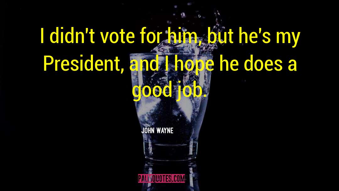John Wayne Quotes: I didn't vote for him,