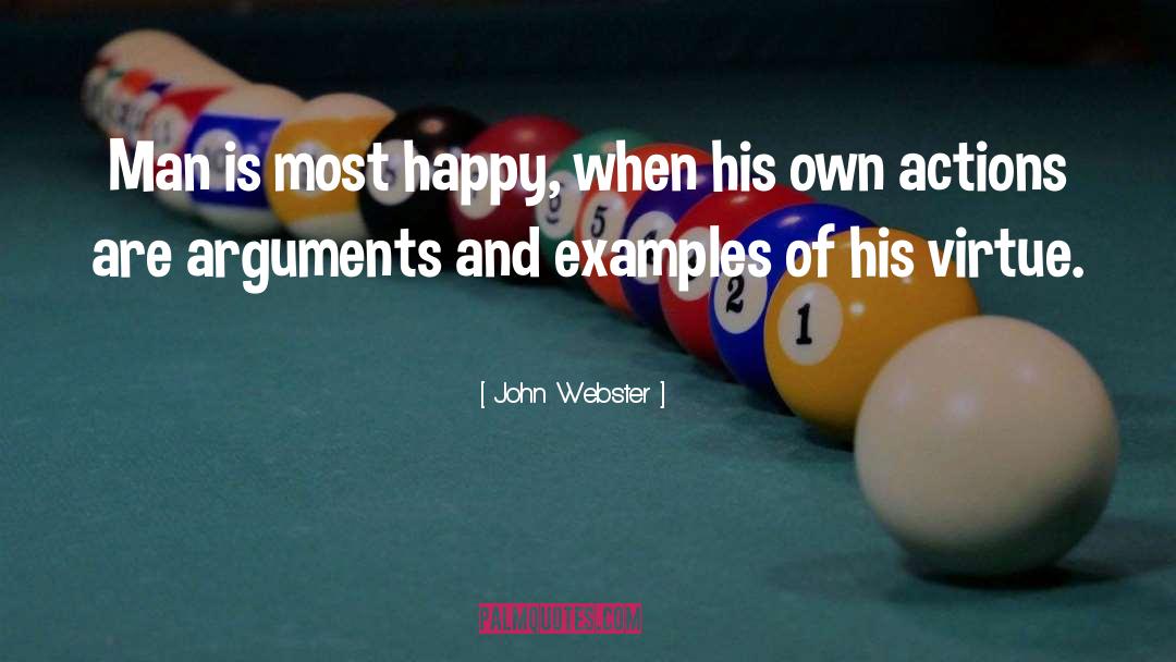 John Webster Quotes: Man is most happy, when