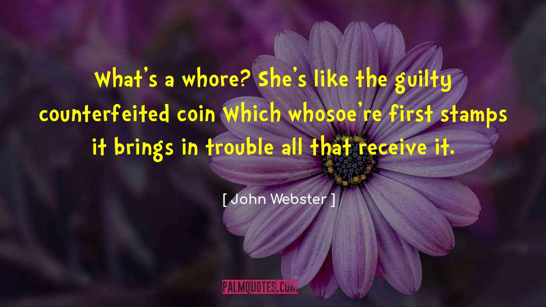 John Webster Quotes: What's a whore? She's like