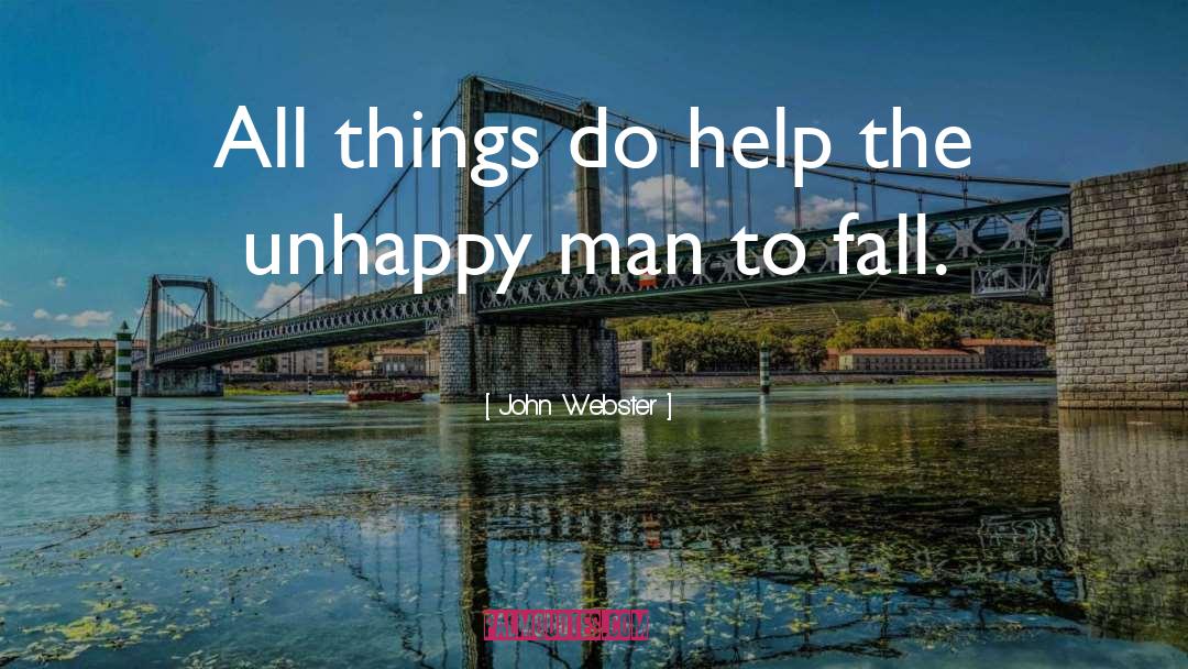 John Webster Quotes: All things do help the