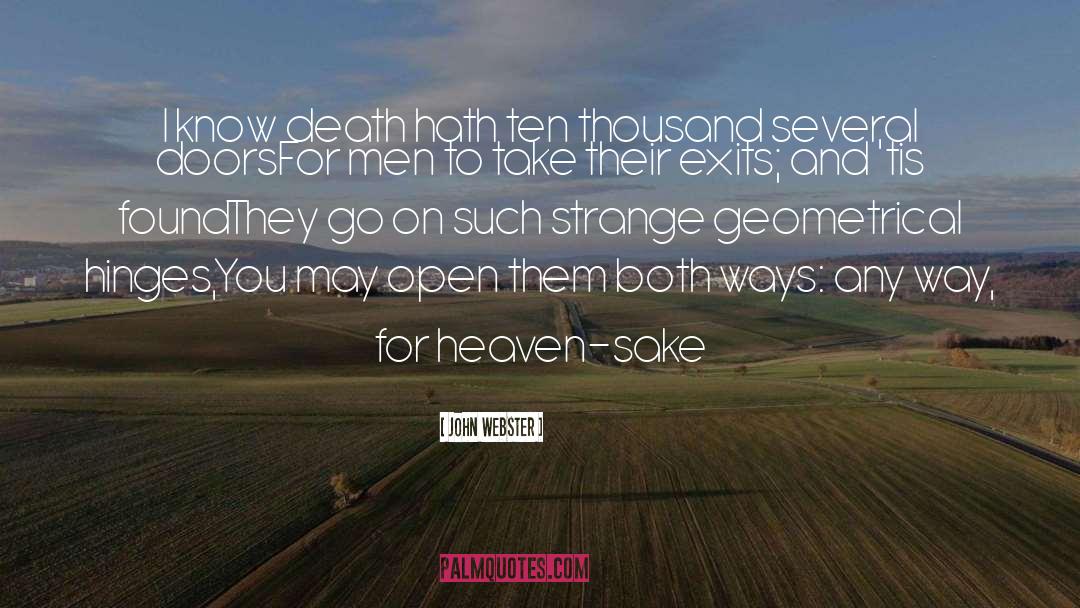 John Webster Quotes: I know death hath ten
