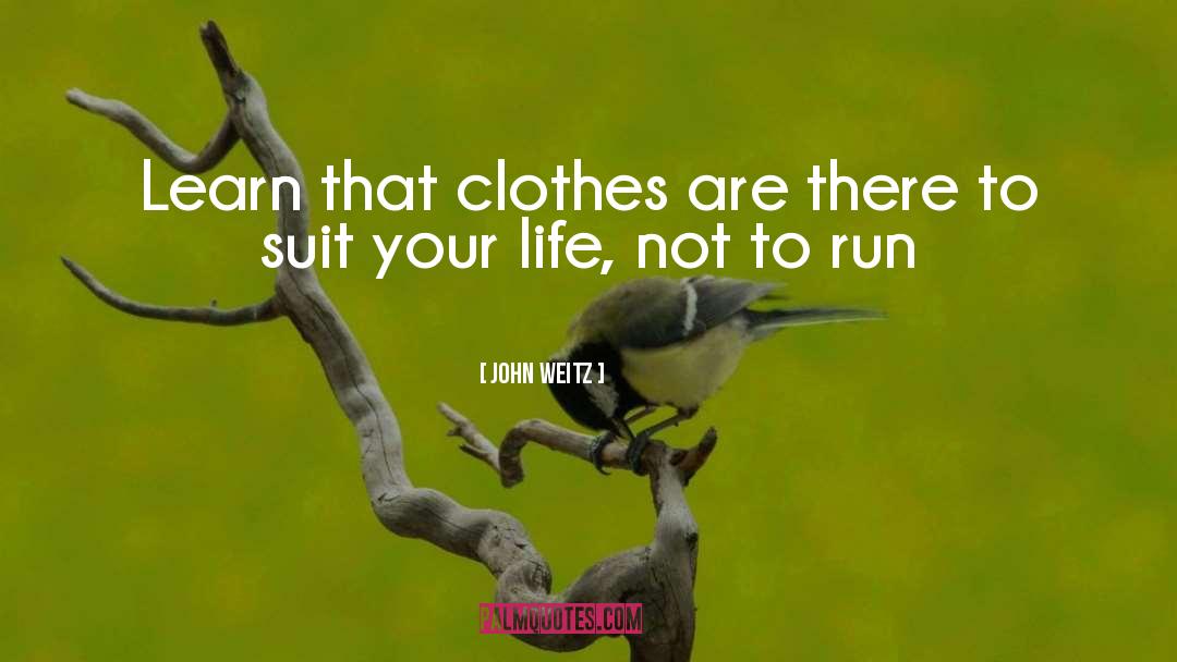 John Weitz Quotes: Learn that clothes are there
