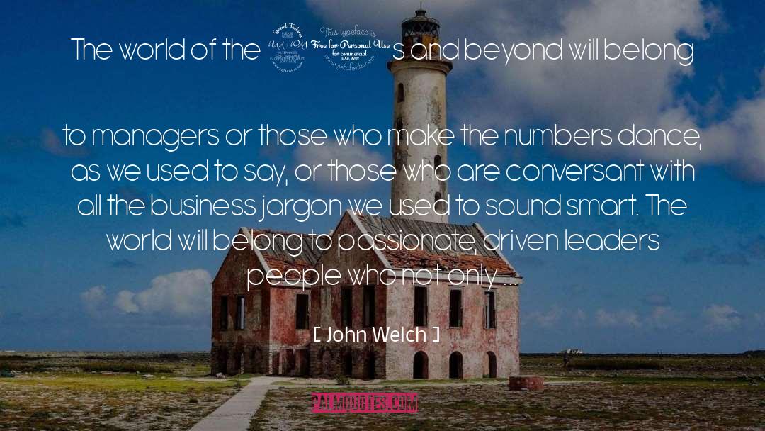 John Welch Quotes: The world of the 90s