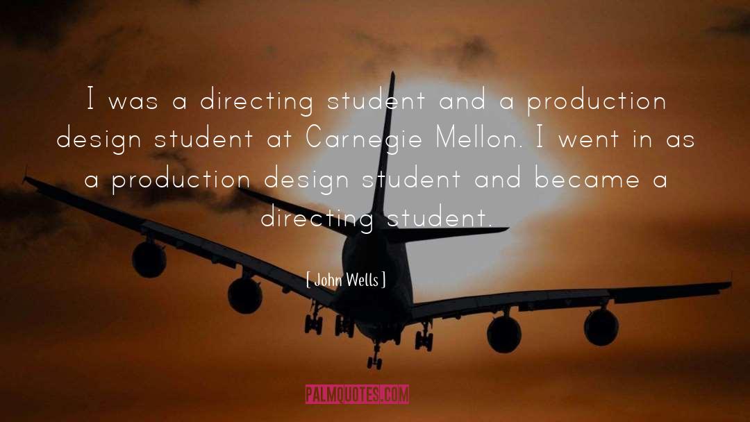 John Wells Quotes: I was a directing student