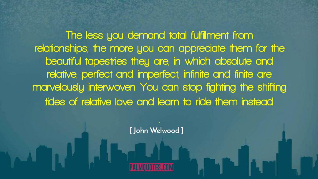 John Welwood Quotes: The less you demand total