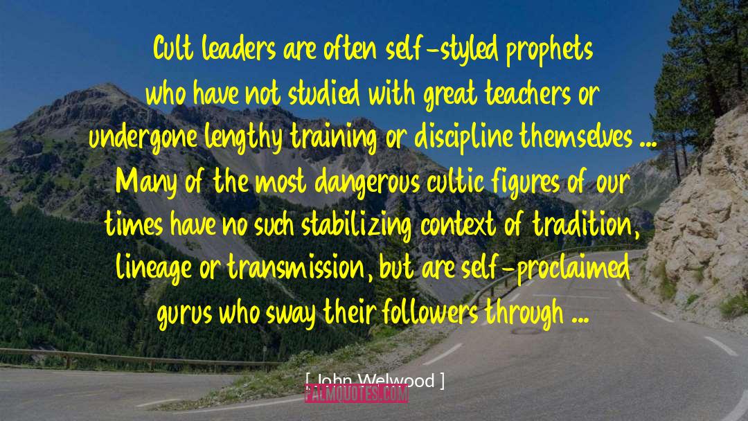 John Welwood Quotes: Cult leaders are often self-styled