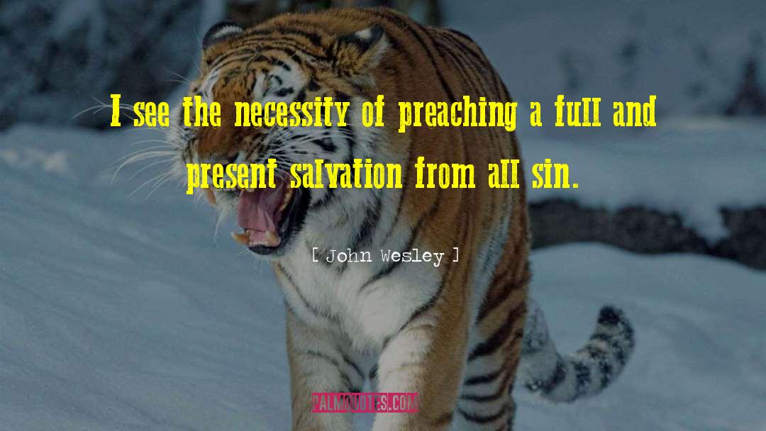 John Wesley Quotes: I see the necessity of