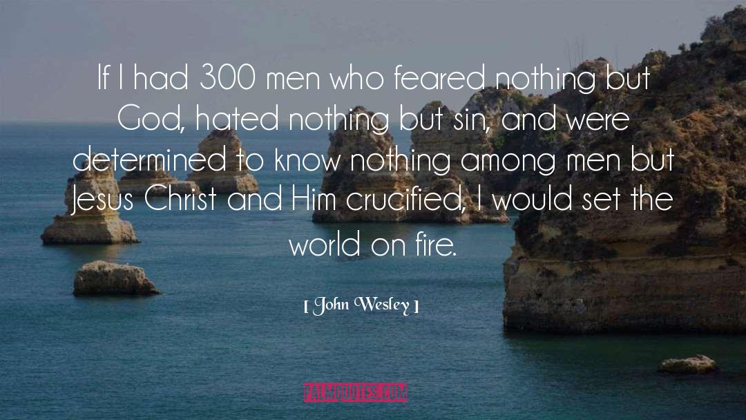 John Wesley Quotes: If I had 300 men