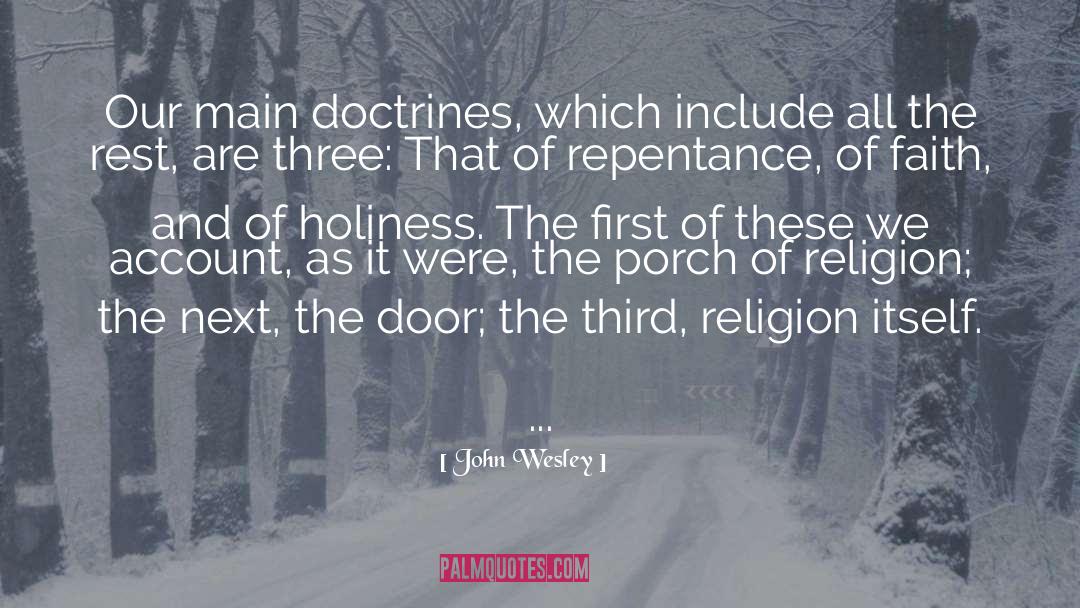 John Wesley Quotes: Our main doctrines, which include