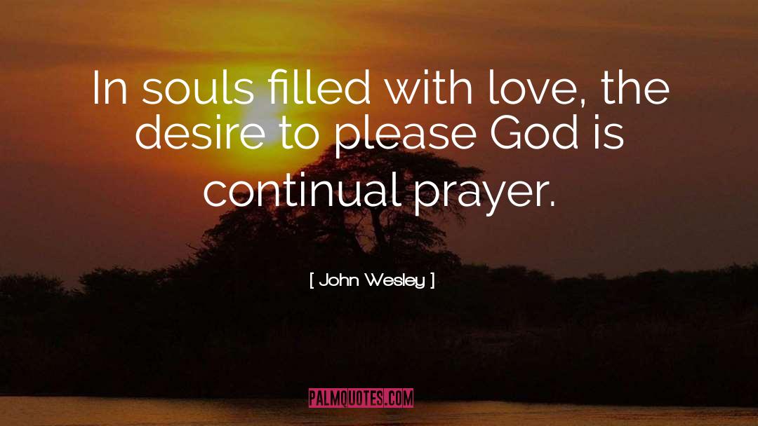 John Wesley Quotes: In souls filled with love,
