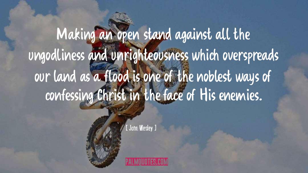 John Wesley Quotes: Making an open stand against