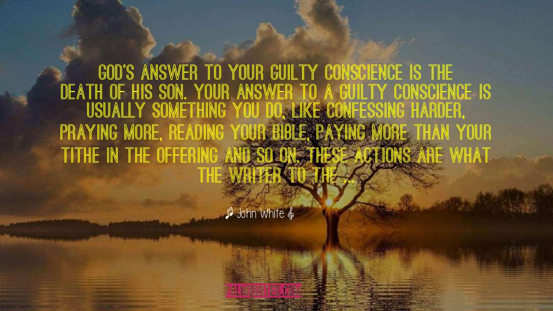 John White Quotes: God's answer to your guilty