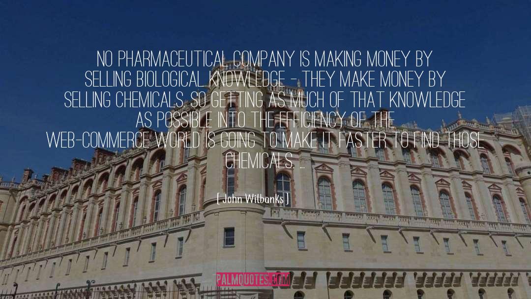 John Wilbanks Quotes: No pharmaceutical company is making