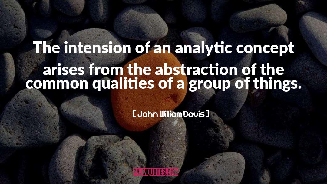 John William Davis Quotes: The intension of an analytic