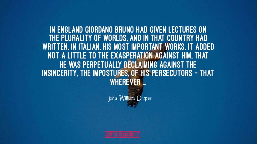 John William Draper Quotes: In England Giordano Bruno had