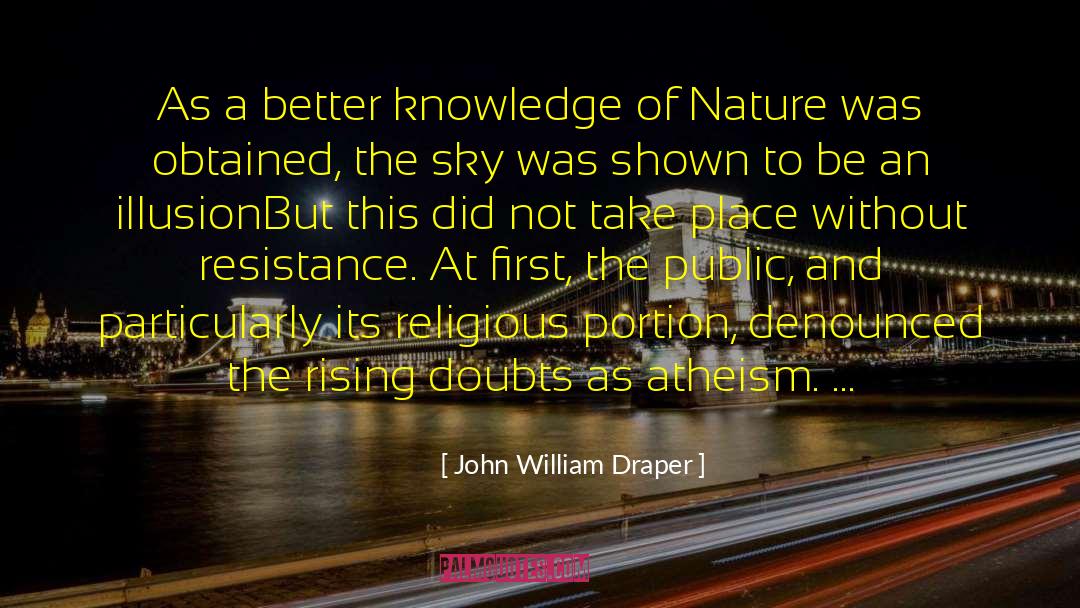 John William Draper Quotes: As a better knowledge of