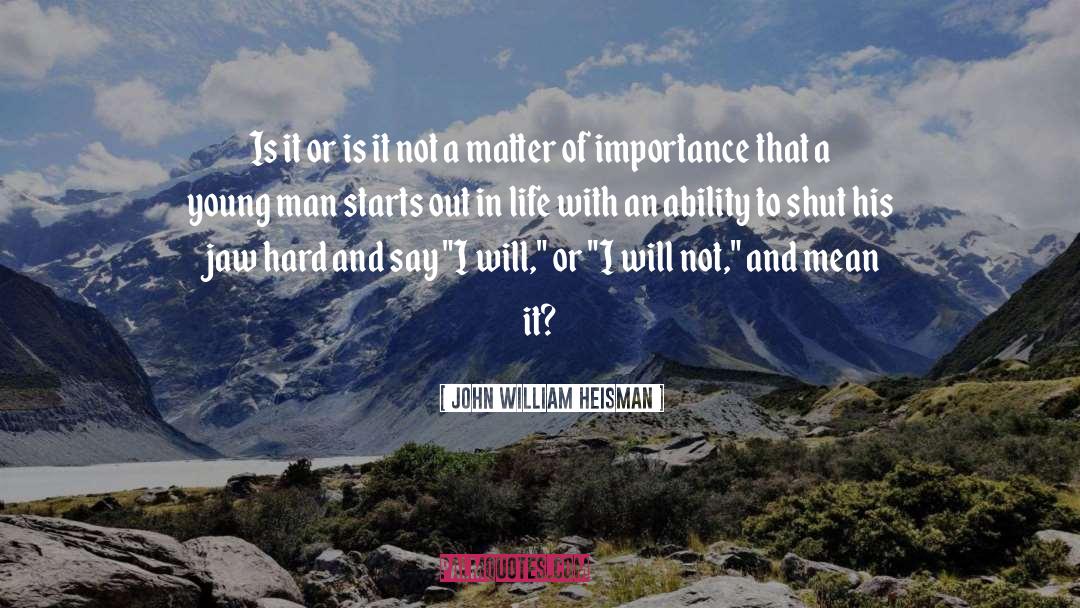 John William Heisman Quotes: Is it or is it
