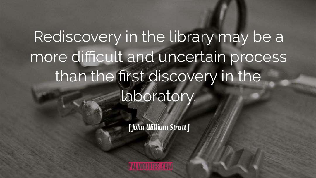 John William Strutt Quotes: Rediscovery in the library may