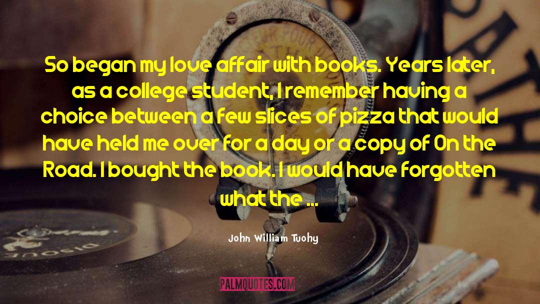 John William Tuohy Quotes: So began my love affair