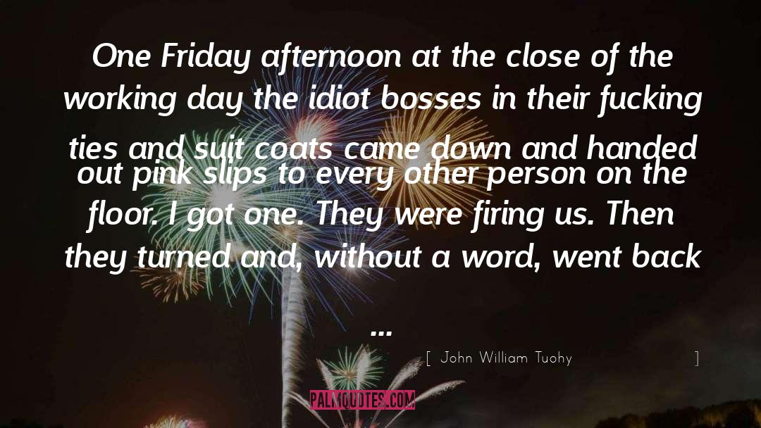 John William Tuohy Quotes: One Friday afternoon at the