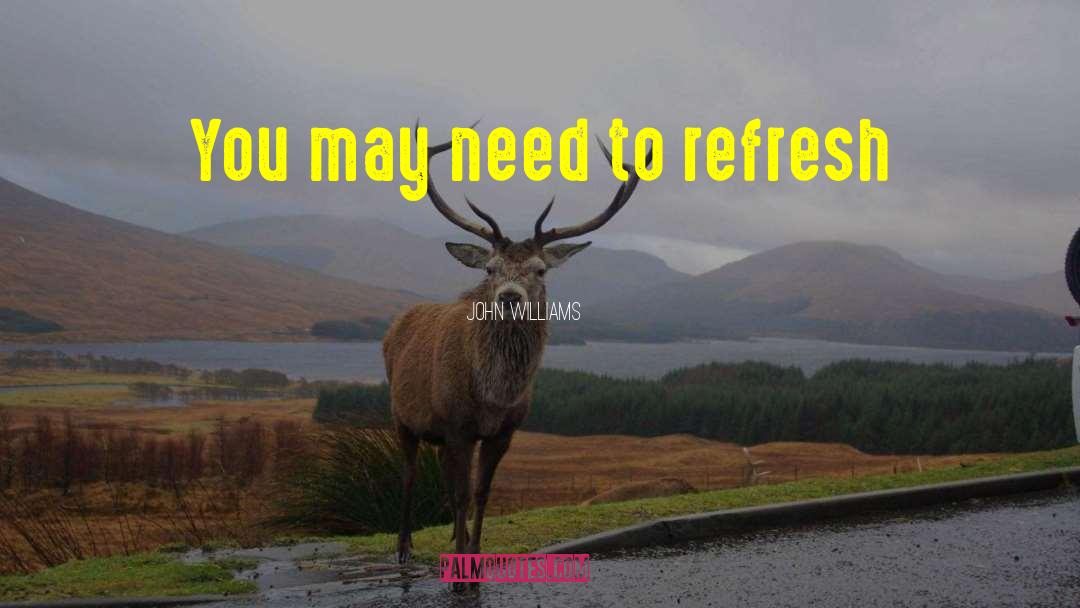 John Williams Quotes: You may need to refresh