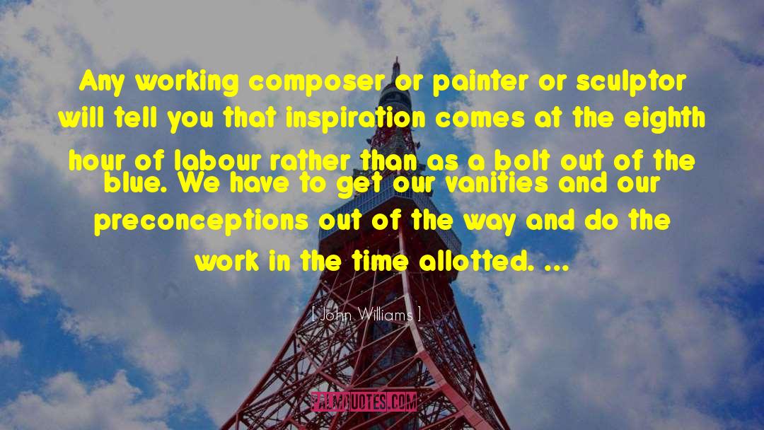 John Williams Quotes: Any working composer or painter
