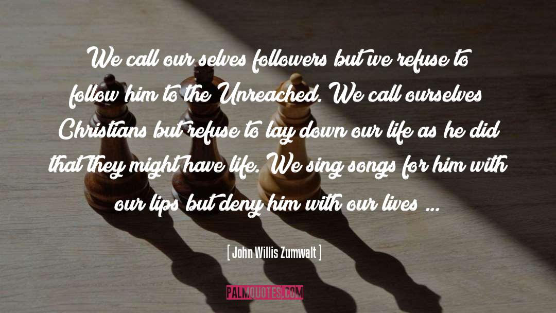 John Willis Zumwalt Quotes: We call our selves followers