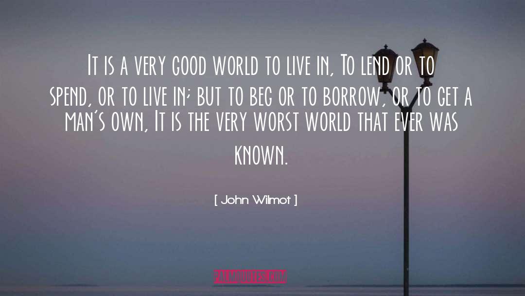 John Wilmot Quotes: It is a very good