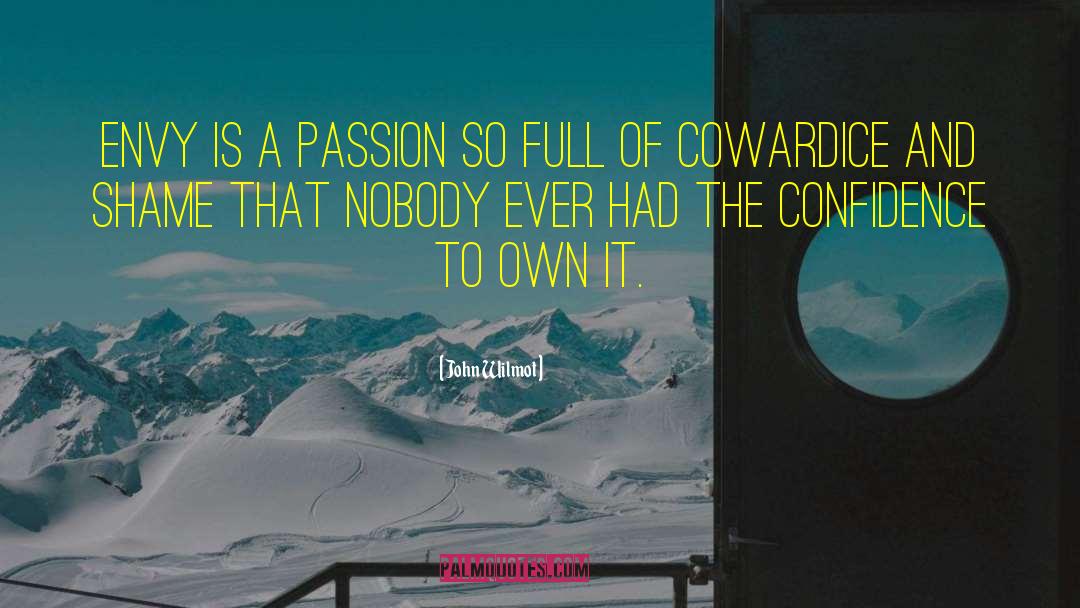 John Wilmot Quotes: Envy is a passion so