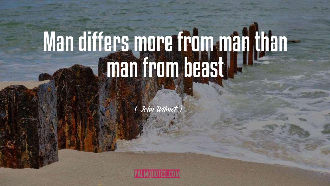John Wilmot Quotes: Man differs more from man