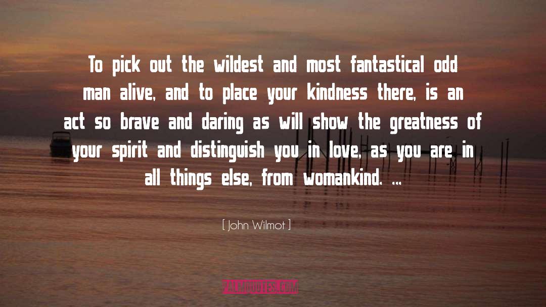 John Wilmot Quotes: To pick out the wildest