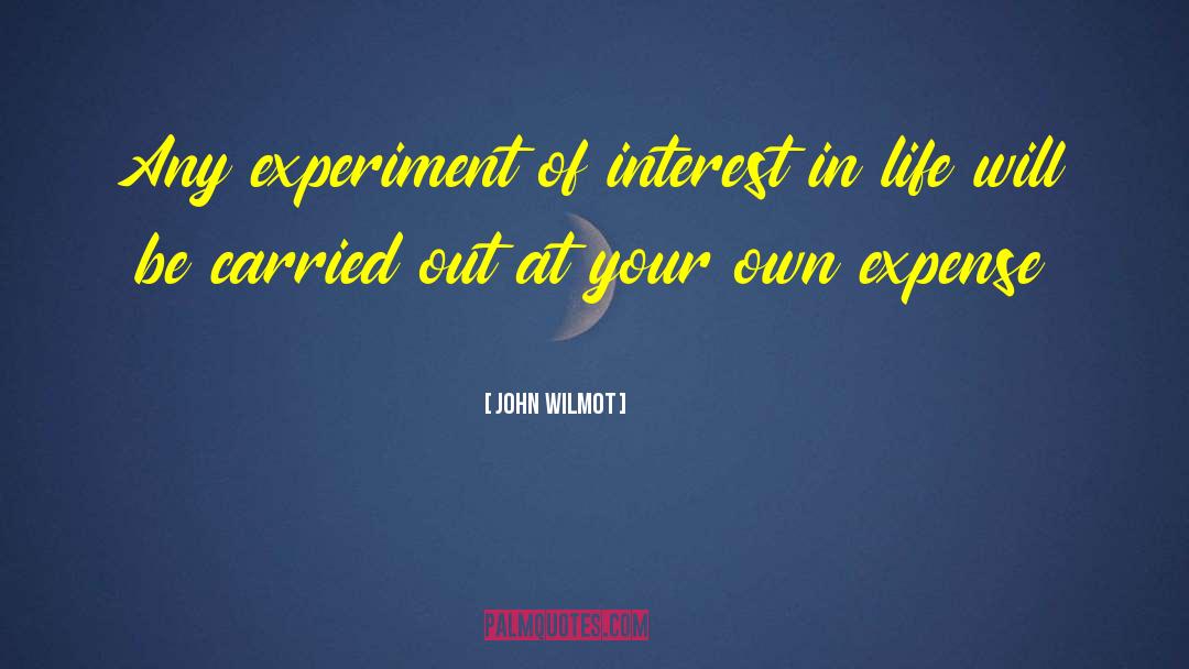 John Wilmot Quotes: Any experiment of interest in
