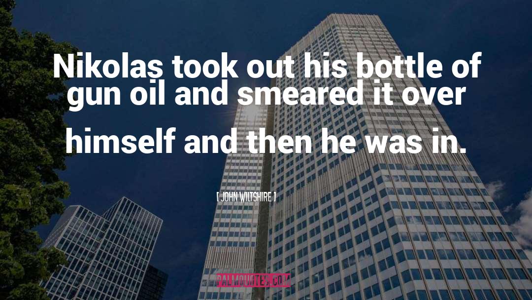 John Wiltshire Quotes: Nikolas took out his bottle