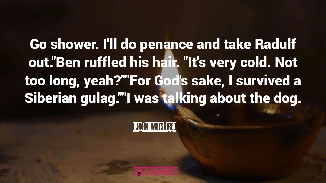 John Wiltshire Quotes: Go shower. I'll do penance