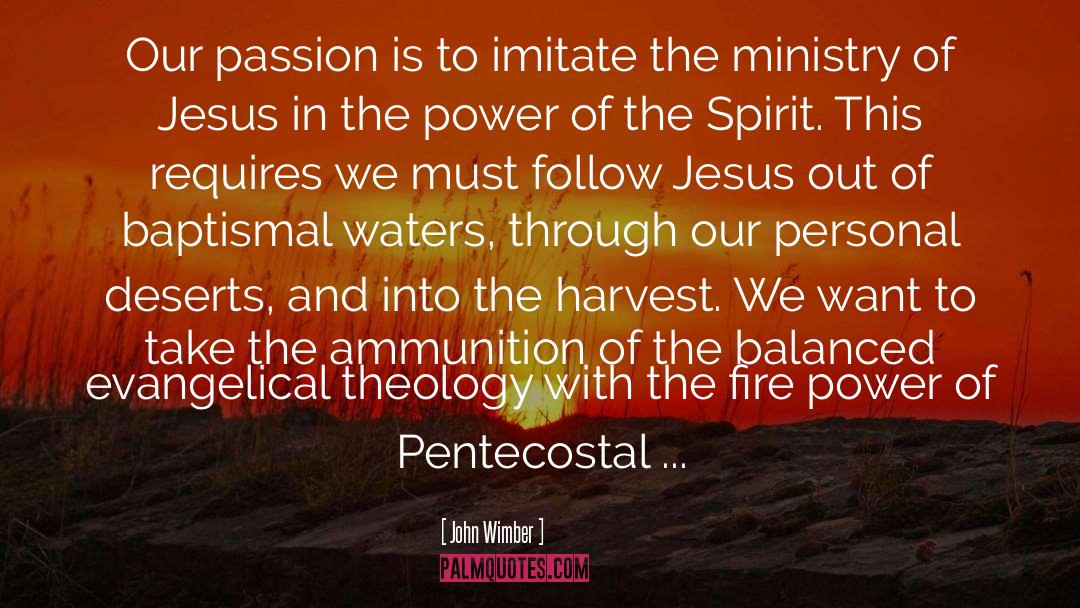 John Wimber Quotes: Our passion is to imitate