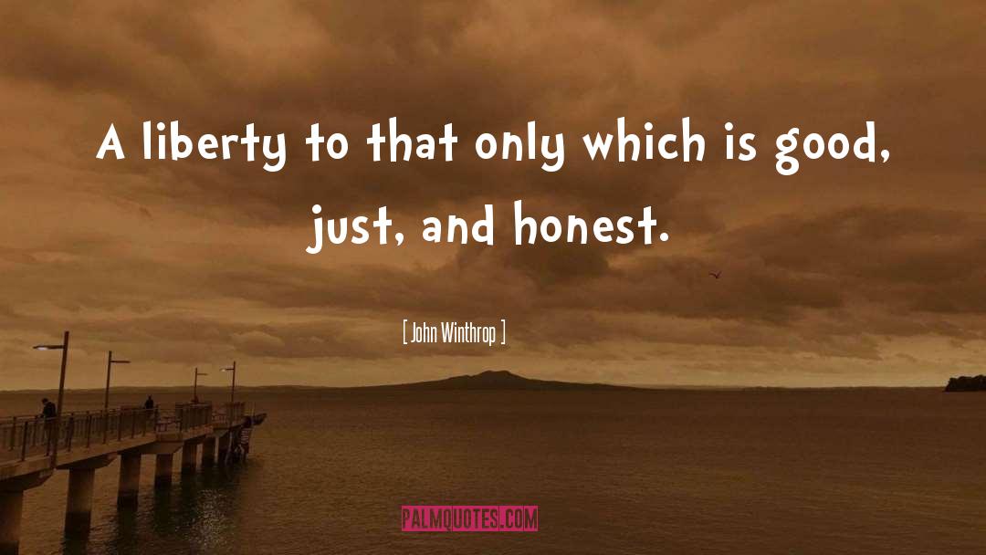 John Winthrop Quotes: A liberty to that only