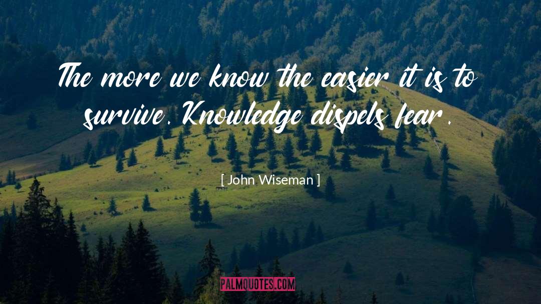 John Wiseman Quotes: The more we know the