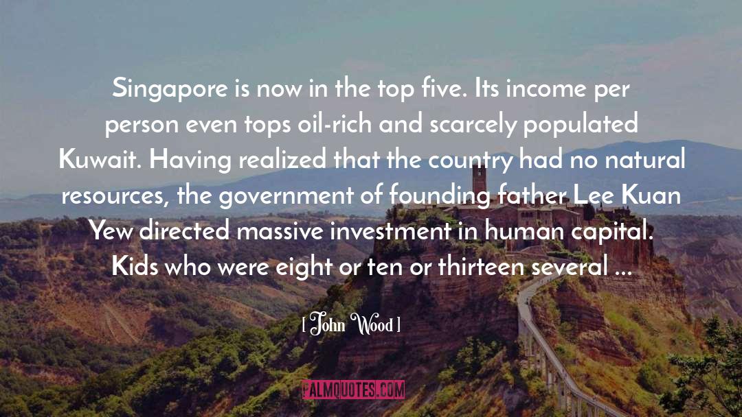 John Wood Quotes: Singapore is now in the