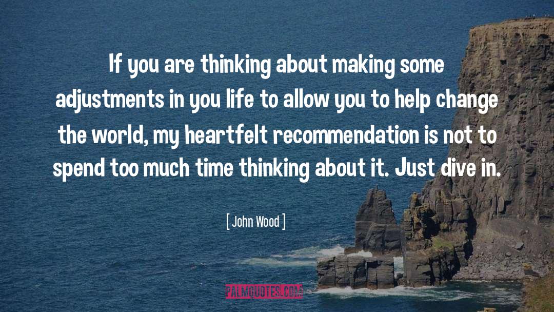 John Wood Quotes: If you are thinking about