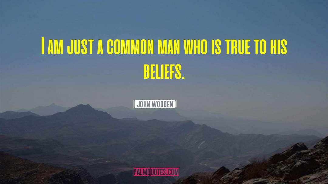 John Wooden Quotes: I am just a common