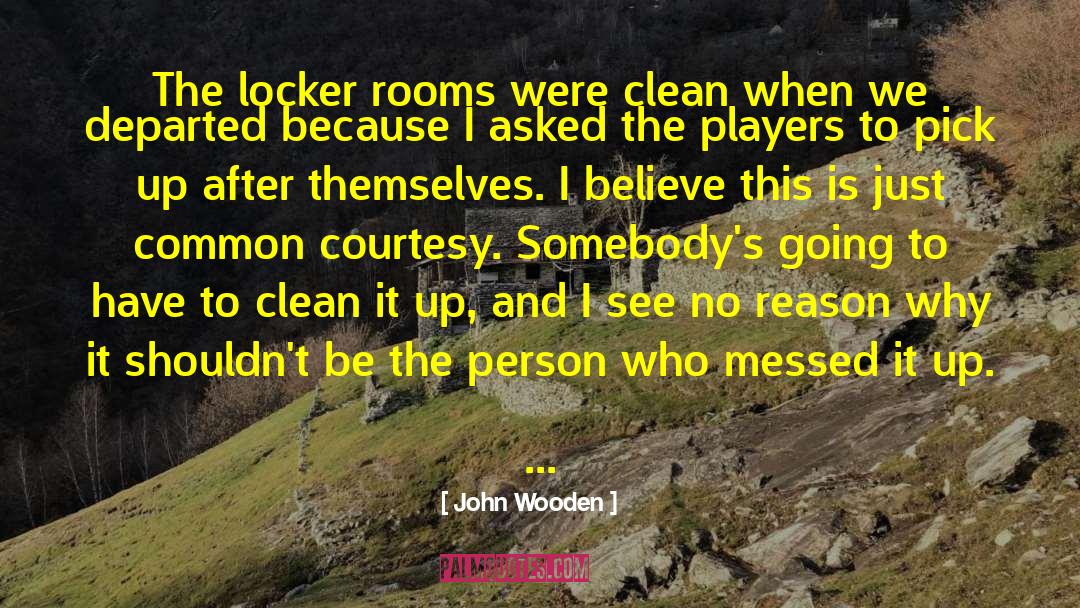 John Wooden Quotes: The locker rooms were clean