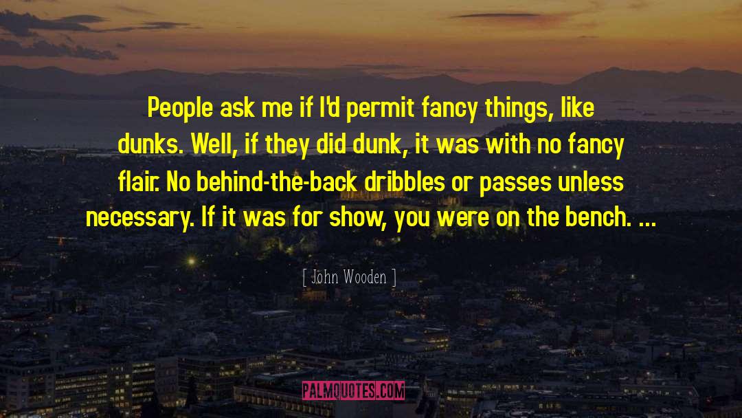 John Wooden Quotes: People ask me if I'd