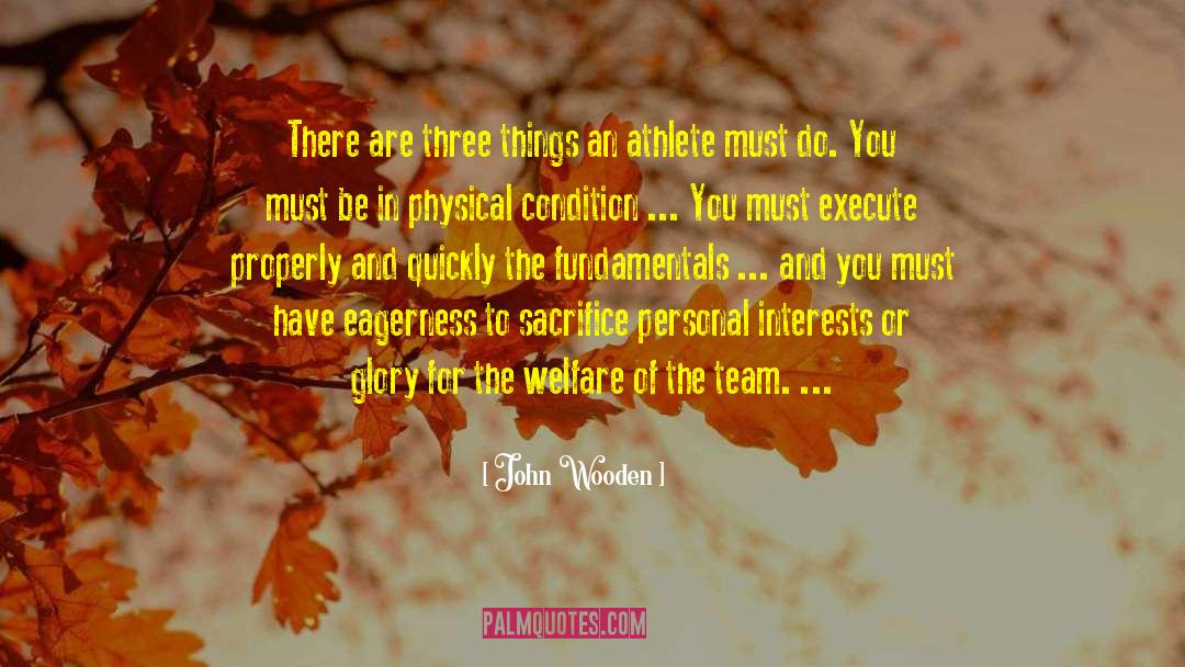 John Wooden Quotes: There are three things an