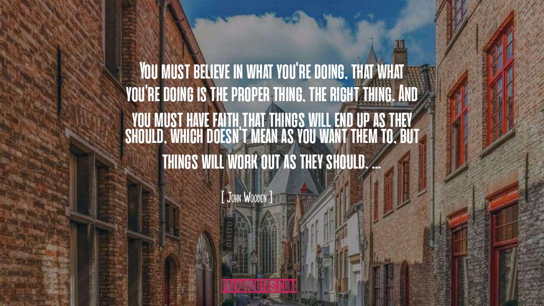 John Wooden Quotes: You must believe in what