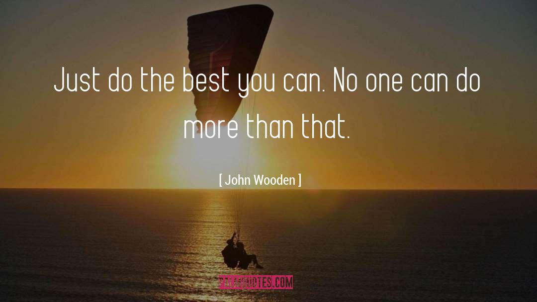 John Wooden Quotes: Just do the best you