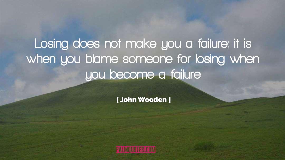 John Wooden Quotes: Losing does not make you
