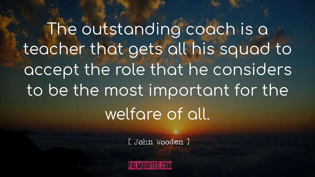 John Wooden Quotes: The outstanding coach is a