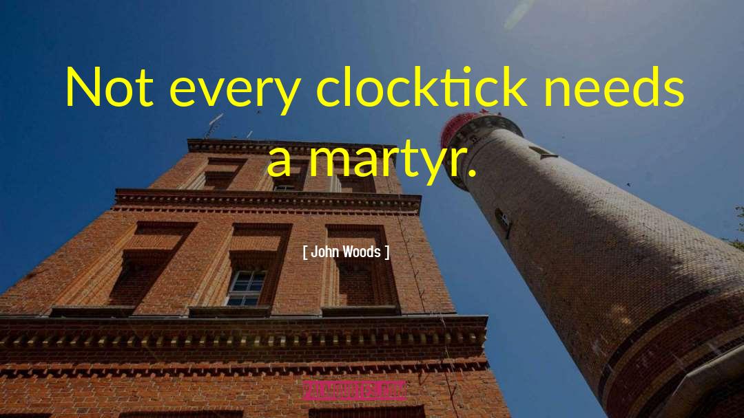 John Woods Quotes: Not every clocktick needs a