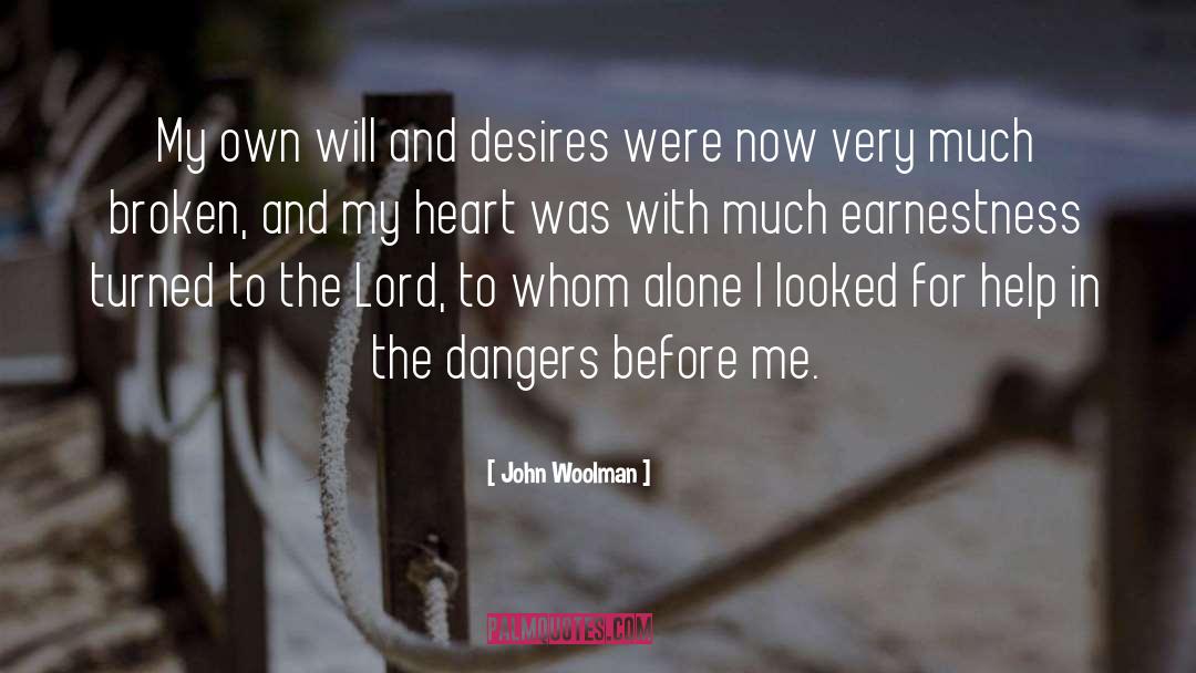 John Woolman Quotes: My own will and desires