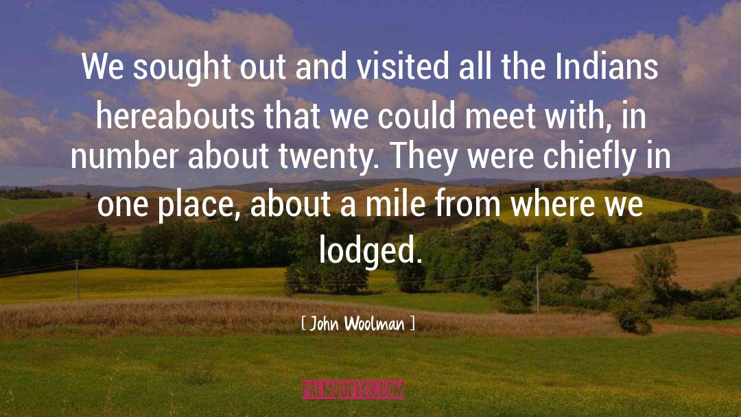 John Woolman Quotes: We sought out and visited